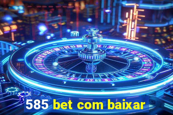 585 bet com baixar